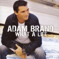 Adam Brand - What A Life